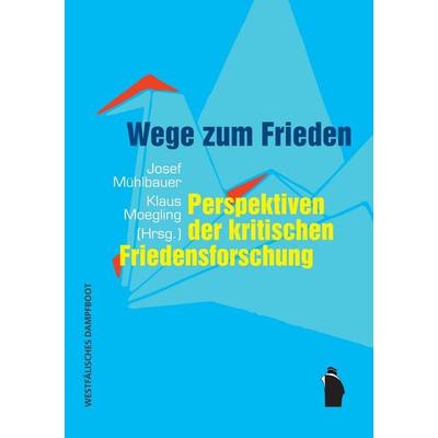 Wege zum Frieden, Taschenbuch von , Westfälisches Dampfboot, 978-3-89691-154-4