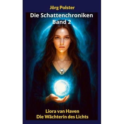 Die Schattenchroniken - Band 2, Taschenbuch von Jörg Polster, BoD – Books on Demand, 978-3-695-18688-4