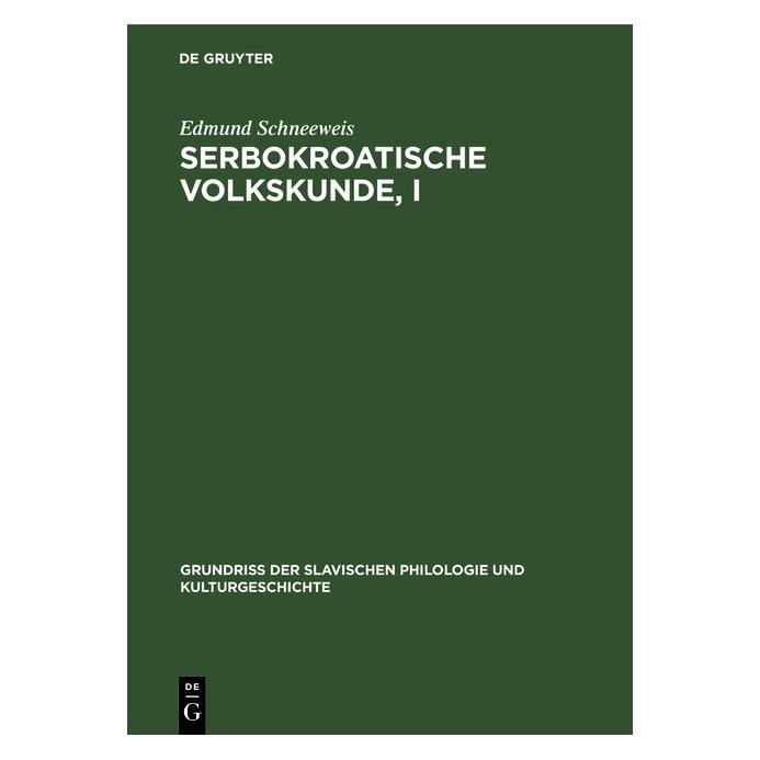 De Gruyter Schneeweis:Serbokroatische Volkskunde (Deutsch, Hardcover, Edmund Schneeweis) (67766697)