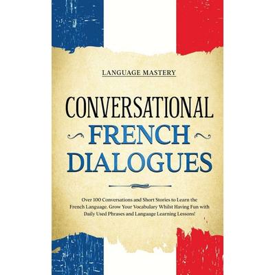 Conversational French Dialogues, Taschenbuch von Language Mastery, Language Mastery, 978-1-69043-753-6