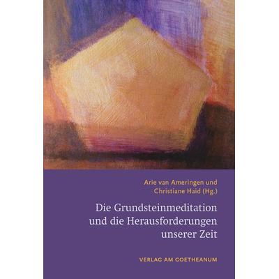 Die Grundsteinmeditation und die Herausforderungen unserer Zeit, Taschenbuch von , Verlag am Goetheanum, 978-3-7235-1737-6