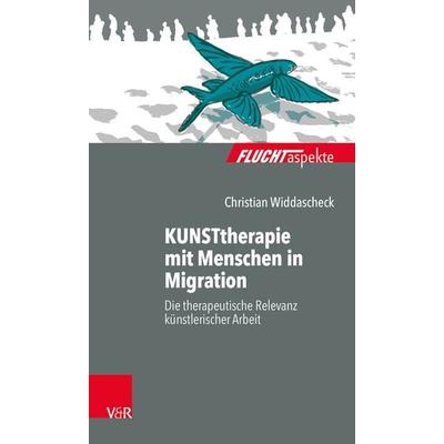 KUNSTtherapie mit Menschen in Migration, Taschenbuch von Christian Widdascheck, Vandenhoeck + Ruprecht, 978-3-525-40486-7