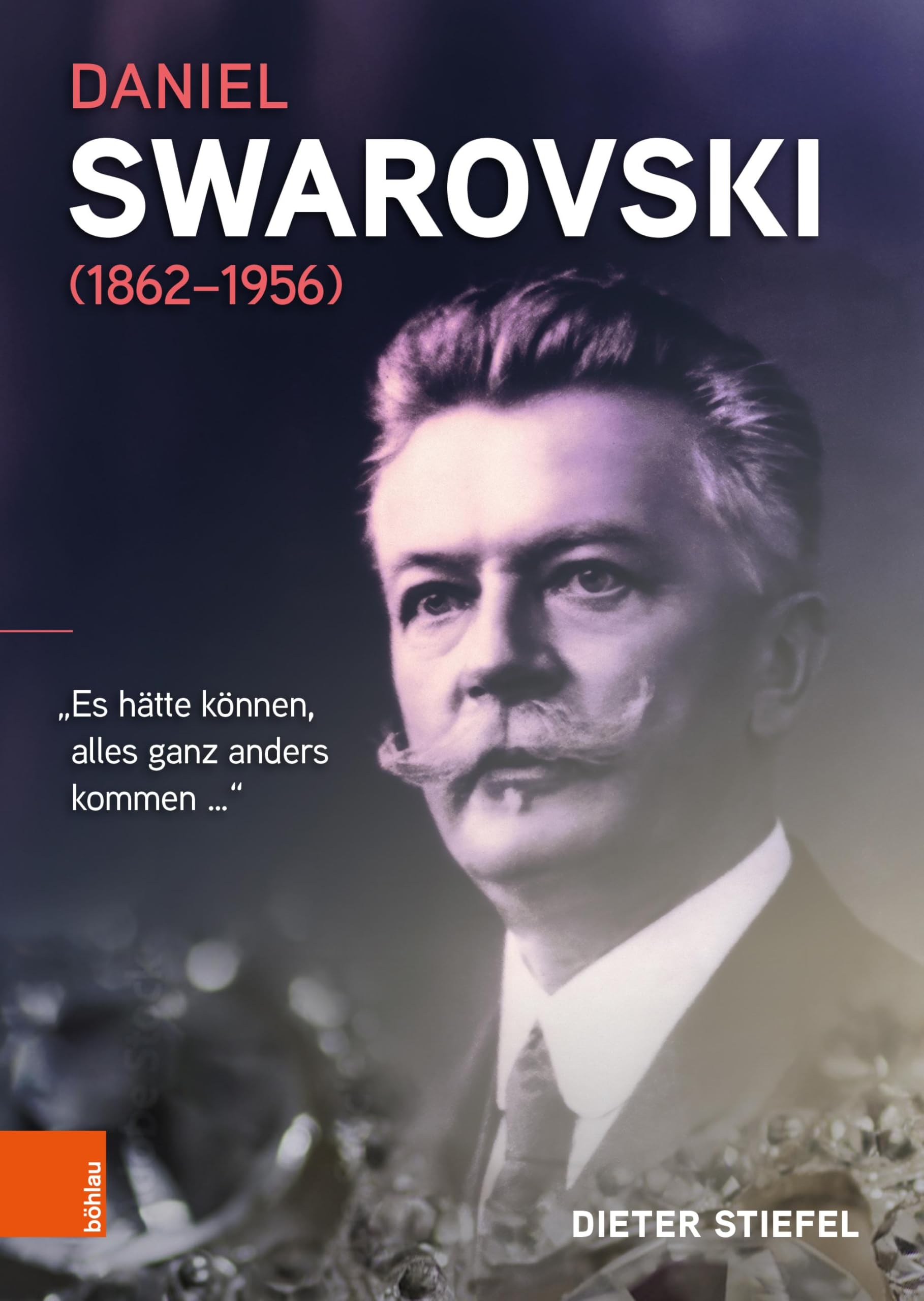 Stiefel, Univ.-Prof. Dr. Dieter - Daniel Swarovski (1862-1956): Es hätte können, alles ganz anders kommen ... - Preis vom 02.10.2026 23:42:20 h