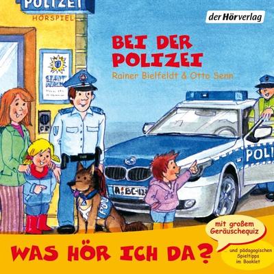 Was hör ich da? Bei der Polizei - Rainer Bielfeldt,Otto Senn, Audio, 9783844502817