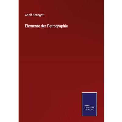 Elemente der Petrographie, Gebundene Ausgabe von Adolf Kenngott, Outlook, 978-3-375-05329-1