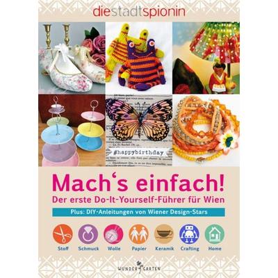 Mach's einfach!, Gebundene Ausgabe von Die StadtSpionin, Wundergarten Verlag, 978-3-903070-00-4