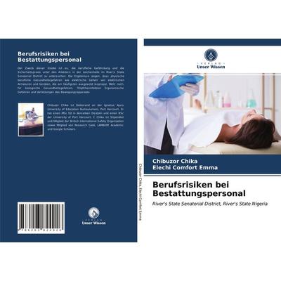 Berufsrisiken bei Bestattungspersonal, Taschenbuch von Chibuzor Chika,Elechi Comfort Emma, Verlag Unser Wissen, 978-620-3-82492-6