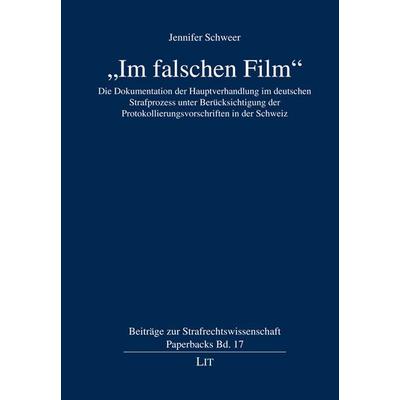 'Im falschen Film'; Taschenbuch von Jennifer Schweer, Lit Verlag, 978-3-643-15565-8
