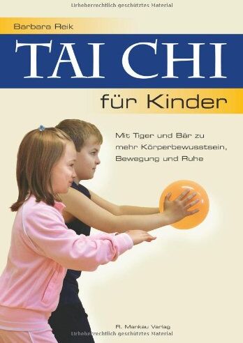 Barbara Reik - Tai Chi für Kinder: Mit Tiger und Bär zu mehr Körperbewusstsein, Bewegung und Ruhe - Preis vom 04.10.2026 03:51:26 h