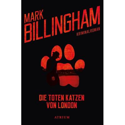 Die toten Katzen von London, Taschenbuch von Mark Billingham, Atrium Verlag AG