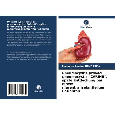 Pneumocystis Jiroveci pneumocystis 'CARINII'; späte Entdeckung bei einem nierentransplantierten Patienten, Taschenbuch von Mohamed Lamine Kourouma,