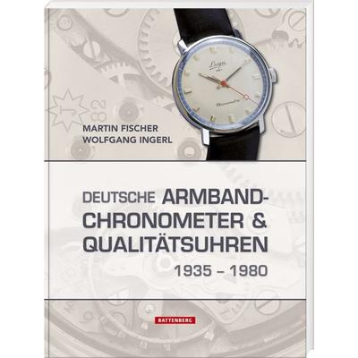Deutsche Armbandchronometer und Qualitätsuhren 1935 – 1980, Gebundene Ausgabe von Martin Fischer,Wolfgang Ingerl, Battenberg, 978-3-86646-220-5