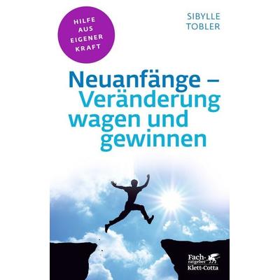 Neuanfänge - Veränderung wagen und gewinnen (Fachratgeber Klett-Cotta), Taschenbuch von Sibylle Tobler, Klett Cotta, 978-3-608-86115-0