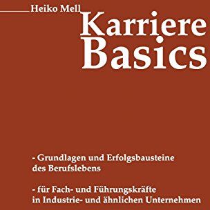 Heiko Mell - Karriere-Basics: Grundlagen und Erfolgsbausteine des Berufslebens - Preis vom 09.10.2026 07:28:09 h
