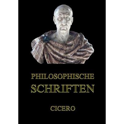 Philosophische Schriften, Taschenbuch von Cicero, Jazzybee Verlag, 978-3-8496-7937-8