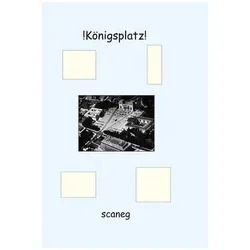 !Königsplatz!, Belletristik von Scarlatto Negrentino