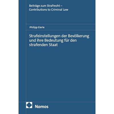 Strafeinstellungen der Bevölkerung und ihre Bedeutung für den strafenden Staat, Gebundene Ausgabe von Philipp Eierle, Nomos, 978-3-7560-3431-4