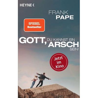 Gott, du kannst ein Arsch sein, Taschenbuch von Frank Pape, Heyne, 978-3-453-60555-8