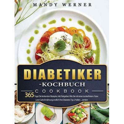 Diabetiker-Kochbuch, Gebundene Ausgabe von Mandy Werner, Jonas Kohler, 978-1-80367-079-9