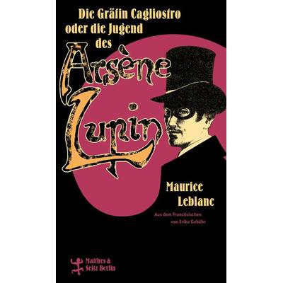 Die Gräfin Cagliostro oder die Jugend des Arsène Lupin, Gebundene Ausgabe von Maurice Leblanc, Matthes & Seitz, 978-3-7518-1027-2