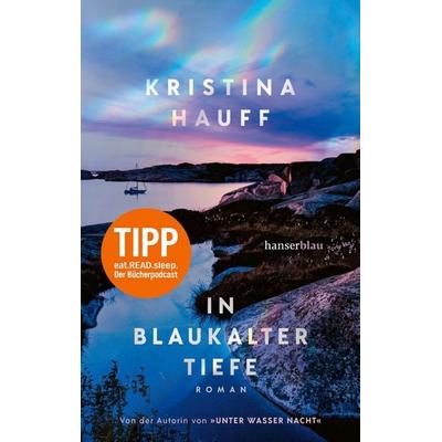 In blaukalter Tiefe, Taschenbuch von Kristina Hauff, Hanserblau in Carl Hanser Verlag GmbH & Co. KG, 978-3-446-27982-7