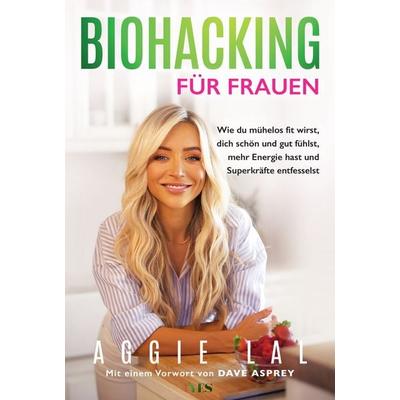 Biohacking für Frauen, Taschenbuch von Aggie Lal, Yes Publishing, 978-3-96905-317-1