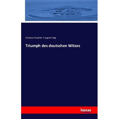 Triumph des deutschen Witzes, Taschenbuch von Christian Friedrich Traugott Voigt, Hansebooks, 978-3-7411-1935-4