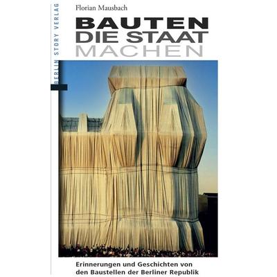 Bauten, die Staat machen, Taschenbuch von Florian Mausbach, Berlin Story Verlag GmbH, 978-3-95723-188-8