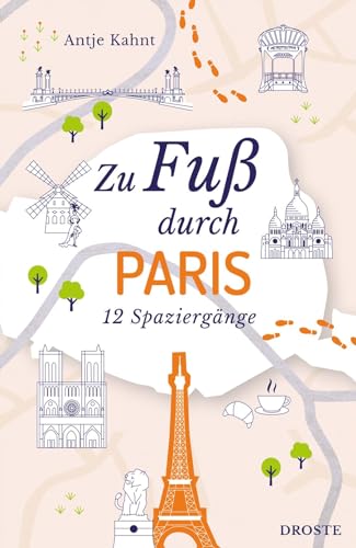 Antje Kahnt - Zu Fuß durch Paris: 12 Spaziergänge - Preis vom 13.10.2026 19:28:25 h