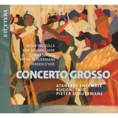 Concerto Grosso - Pieter Schuermans Kugoni Trio Ataneres Ensemble, CD