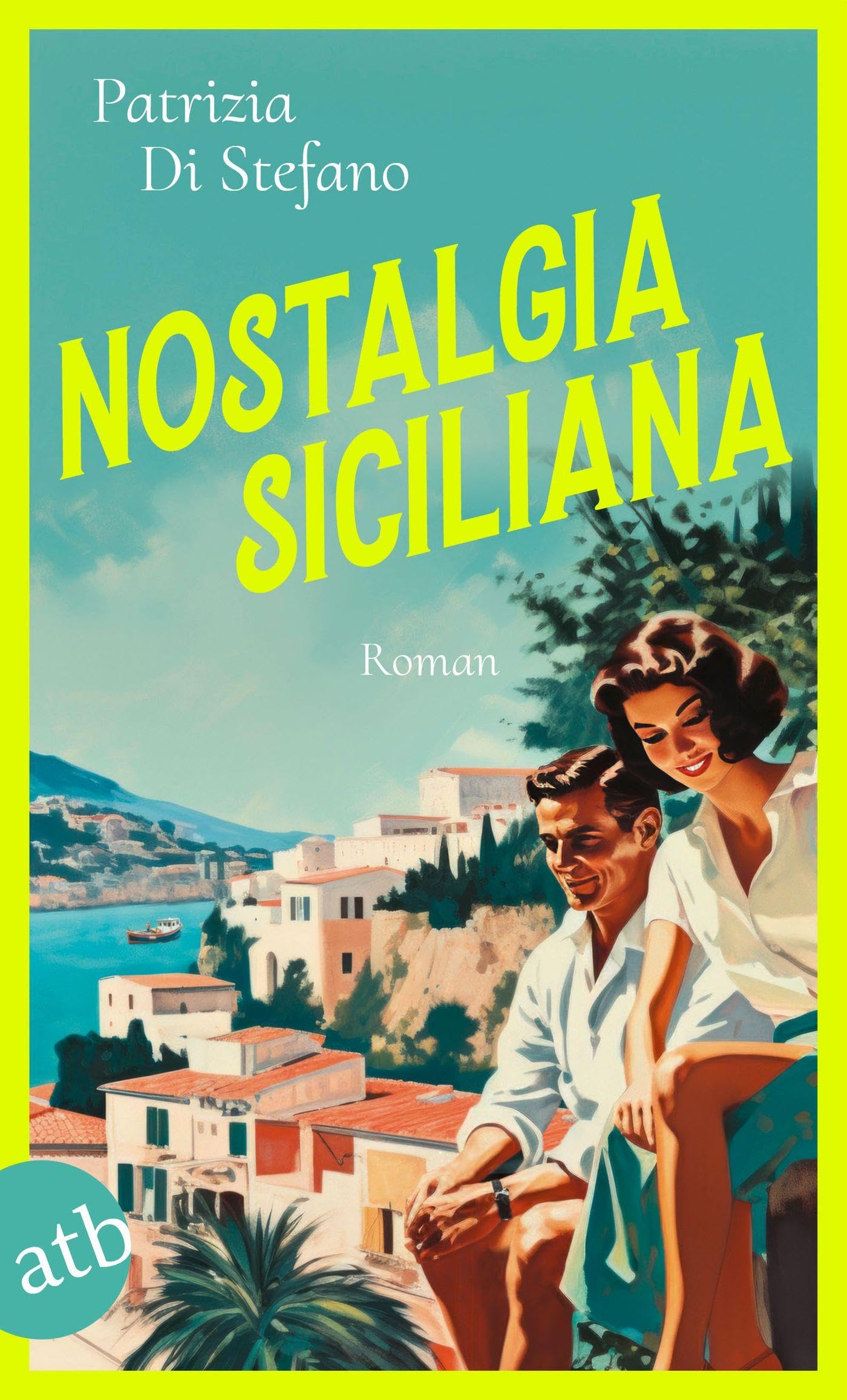 Patrizia Di Stefano - Nostalgia Siciliana: Roman - Preis vom 07.10.2026 11:45:10 h