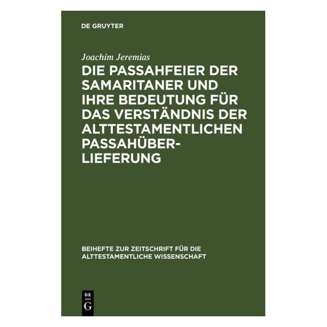 De Gruyter Jeremias:Die Passahfeier der Samaritane (Deutsch, Hardcover, Joachim Jeremias) (67766609)