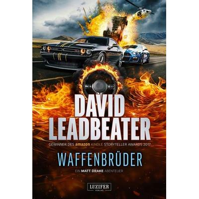 WAFFENBRÜDER (Matt Drake Abenteuer 5), Taschenbuch von David Leadbeater, Luzifer Verlag, 978-3-95835-823-2