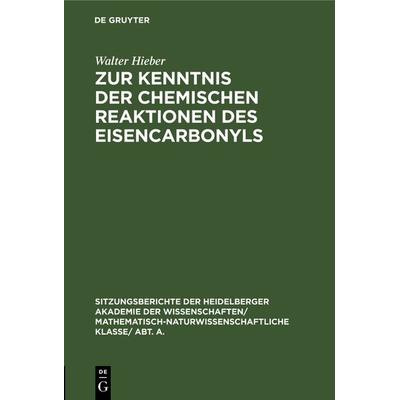 Zur Kenntnis der chemischen Reaktionen des Eisencarbonyls, Gebundene Ausgabe von Walter Hieber, De Gruyter, 978-3-11-118998-7