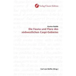 Die Fauna und Flora des südwestlichen Caspi-Gebietes, Fachbücher von Gustav Radde