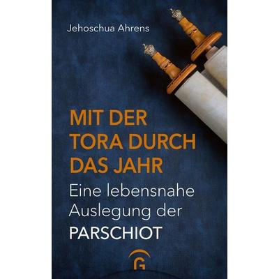 Mit der Tora durch das Jahr, Gebundene Ausgabe von Jehoschua Ahrens, Gütersloher Verlagshaus, 978-3-579-07193-0