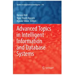 Advanced Topics in Intelligent Information and Database Systems, Fachbücher von Ngoc Thanh Nguyen, Dariusz Król, Kiyoaki Shirai