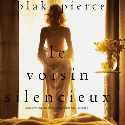 Le Voisin Silencieux (Un mystère suspense psychologique Chloé Fine – Volume 4) - Blake Pierce, Audio, 9781094303192