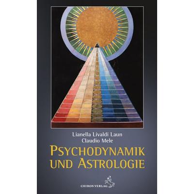 Psychodynamik und Astrologie, Taschenbuch von Lianella Livaldi Laun, Chiron, 978-3-89997-307-5