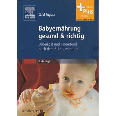 Babyernährung gesund & richtig, Taschenbuch von Gabi Eugster, Urban & Fischer