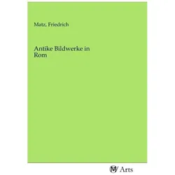 Antike Bildwerke in Rom, Fachbücher von Friedrich Matz
