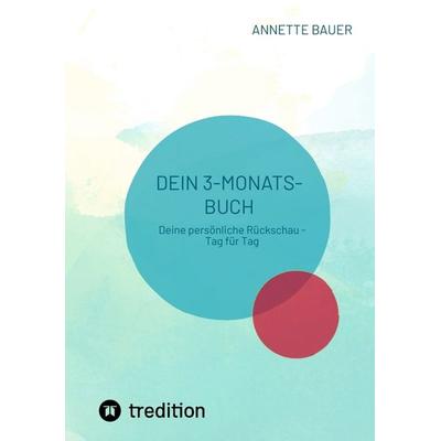 Dein 3-Monats-Buch. Journal., Taschenbuch von Annette Bauer, Tredition, 978-3-384-40529-6