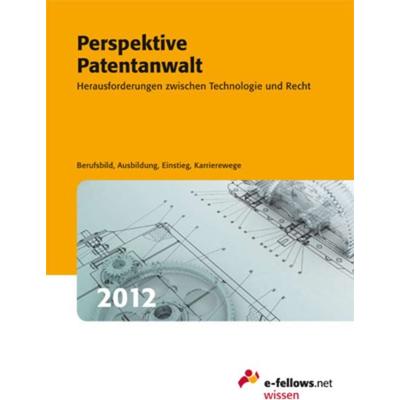 Perspektive Patentanwalt 2012, Taschenbuch von Milena Cornely, E-fellows.net, 978-3-941144-29-3
