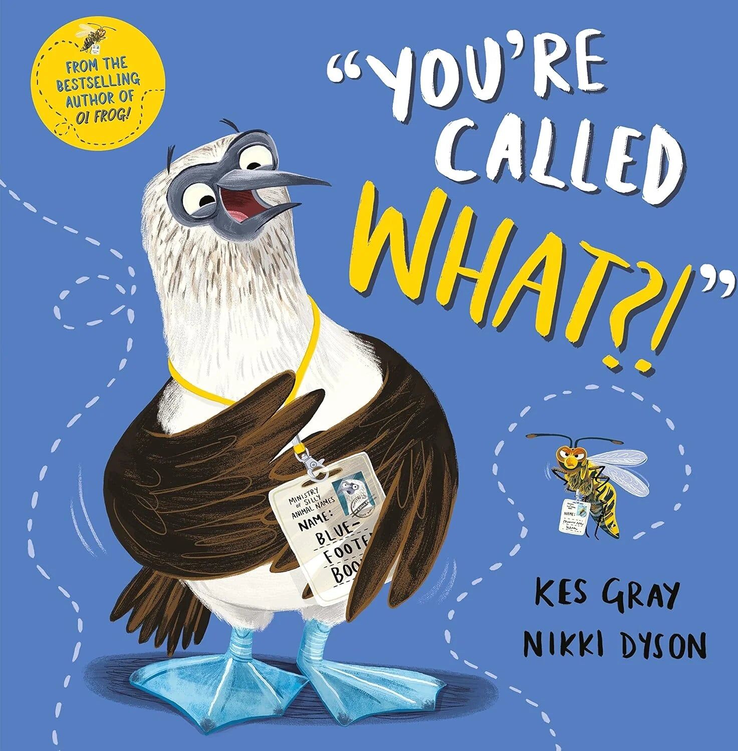 Macmillan Children's Books You're Called What? by Kes Gray - Paperback Picture Book - Ages 3-7 - Funny Animal Names Story with Real Wildlife Facts, Illustrated by Nikki Dyson