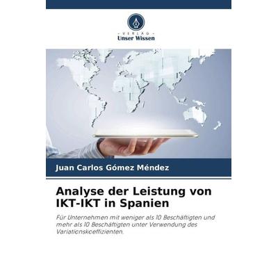 Analyse der Leistung von IKT-IKT in Spanien, Taschenbuch von Juan Carlos Gómez Méndez, Verlag Unser Wissen, 978-620-5-84343-7