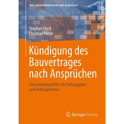 Kündigung des Bauvertrages nach Ansprüchen, Taschenbuch von Stephan Finck,Christian Pohle, Springer Fachmedien Wiesbaden GmbH, 978-3-658-33573-1