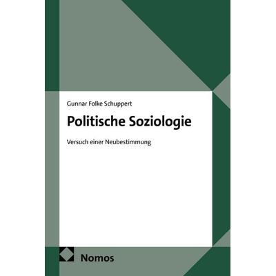 Politische Soziologie, Taschenbuch von Gunnar Folke Schuppert, Nomos, 978-3-7560-4029-2
