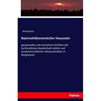 Baierischökonomischer Hausvater, Taschenbuch von Anonymus, Hansebooks, 978-3-7428-9266-9