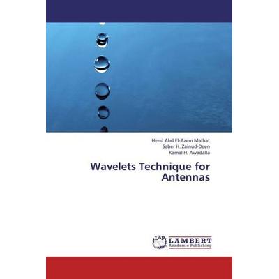 Abd El-Azem Malhat, H: Wavelets Technique for Antennas, Taschenbuch von Hend Abd El-Azem Malhat,Saber H. Zainud-Deen,Kamal H. Awadalla, LAP LAMBERT