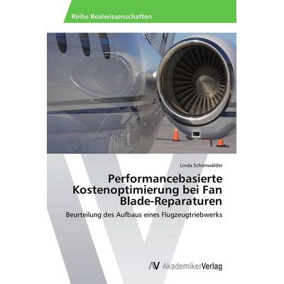 Performancebasierte Kostenoptimierung bei Fan Blade-Reparaturen, Taschenbuch von Linda Schönwälder, AV Akademikerverlag, 978-3-639-40072-4